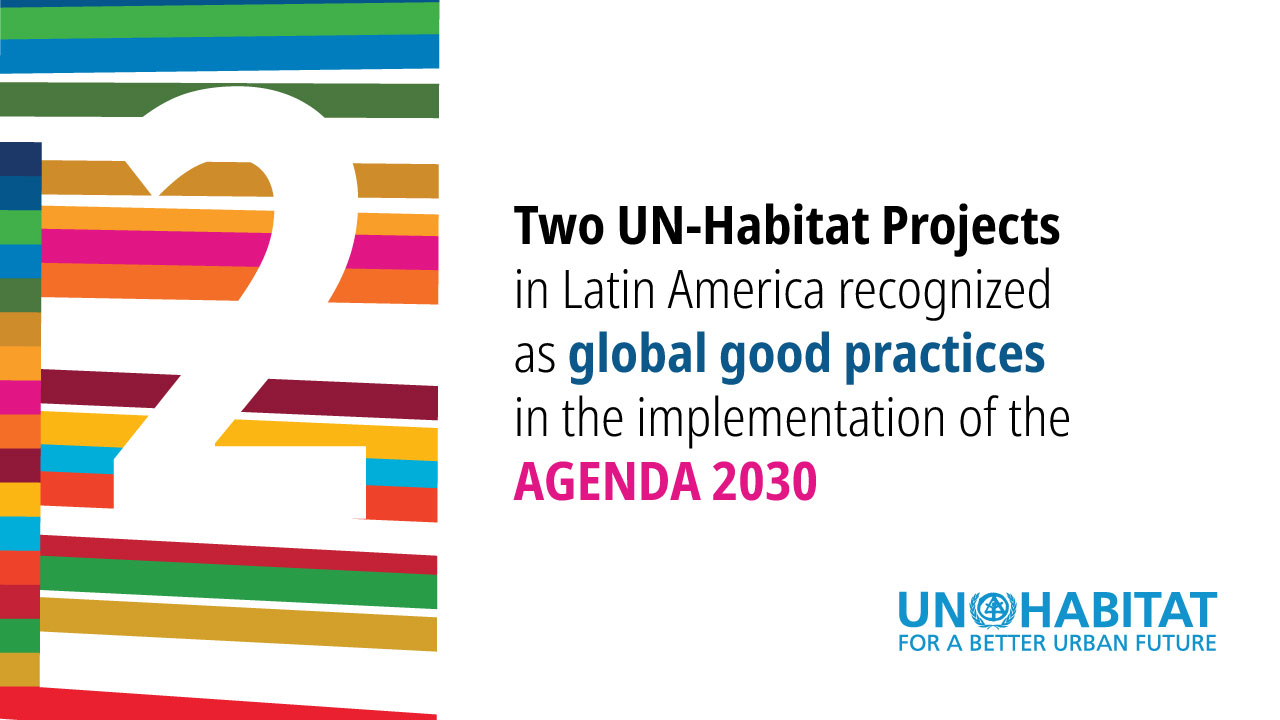 Two UN-Habitat projects in Latin America recognized as global good practices of the 2030 Agenda