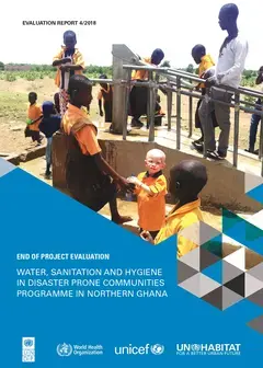 End of Project Evaluation: Water, Sanitation and Hygiene in Disaster Prone Communities Programme in Northern Ghana