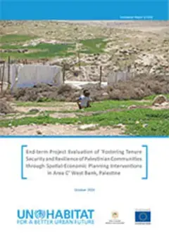 End-term Project Evaluation of ‘Fostering Tenure Security and Resilience of Palestinian Communities through Spatial-Economic Planning Interventions in Area C’ West Bank, Palestine (5/2020)
