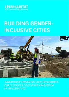 Building Gender-Inclusive Cities Toward More Gender-Inclusive Programmes, Public Spaces & Cities in The Arab Region By UN-Habitat In 2021