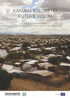 Kakuma-Kalobeyei Future Vision: Enhancing Self-Reliance for Refugees and Hosting Communities in Turkana West, Kenya
