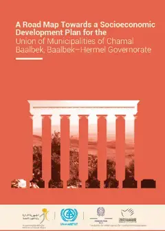 A Road Map Towards a Socioeconomic Development Plan for the Union of Municipalities of Chamal Baalbek, Baalbek – Hermel Governorate
