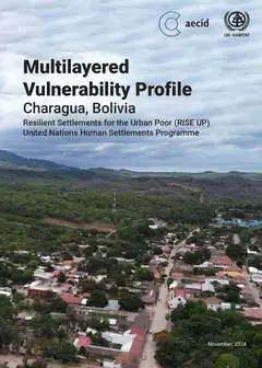 Cover of the Multilayered Vulnerability Profile  Charagua, Bolivia Resilient Settlements for the Urban Poor (RISE UP)