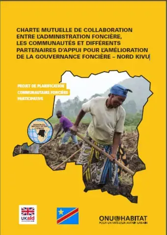 Charte mutuelle de collaboration entre l’administration foncière, les communautés et différents partenaires d’appui pour l’amélioration de la gouvernance foncière – Nord Kivu