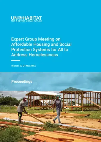 Expert Group Meeting on Affordable Housing and Social Protection Systems for All to Address Homelessness (Nairobi, 22-24 May 2019): Proceedings 