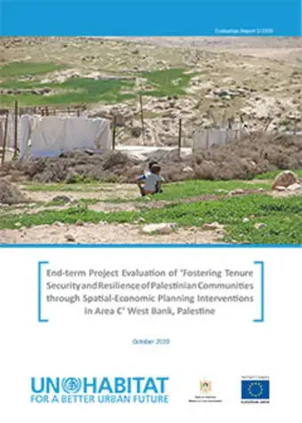 End-term Project Evaluation of ‘Fostering Tenure Security and Resilience of Palestinian Communities through Spatial-Economic Planning Interventions in Area C’ West Bank, Palestine (5/2020)