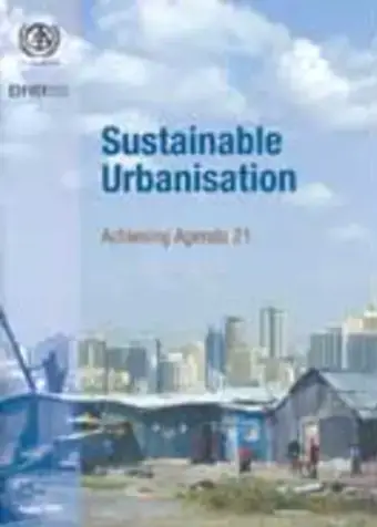 Sustainable Urbanisation - Achieving Agenda 21 