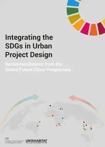 Integrating the SDGs in Urban Project Design: Recommendations from the Global Future Cities Programme