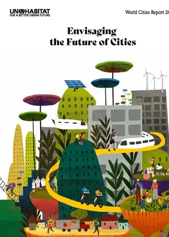 World Cities Report 2022: Envisaging The Future Of Cities | Un-Habitat