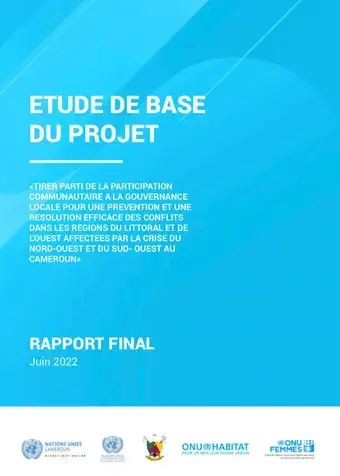 Rapport d’étude de base du projet: Tirer parti de la Participation Communautaire à la Gouvernance locale pour une Prévention et une Résolution efficace des Conflits dans les régions du Littoral et de l’Ouest affectées par la crise du Nord-Ouest et du Sud