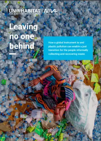 Leaving no one behind - How a global instrument to end plastic pollution  can enable a just transition for the people informally collecting and  recovering waste