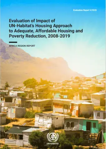 Impact Evaluation of UN-Habitat’s Housing Approach to Adequate and Affordable Housing and Poverty Reduction 2008-2019: Africa Region Report (4/2020)
