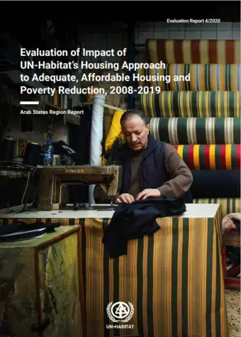 Evaluation of Impact of UN-Habitat’s Housing Approach to Adequate, Affordable Housing and Poverty Reduction, 2008-2019: Arab States Region Report (4/2020)