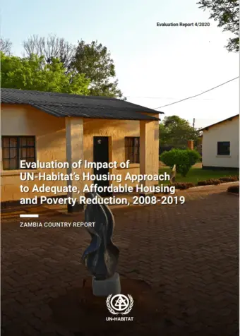 Evaluation of The Impact of UN-Habitat’s Housing Approach to Adequate, Affordable Housing and Poverty Reduction, 2008-2019: Zambia Country Report (4/2020)