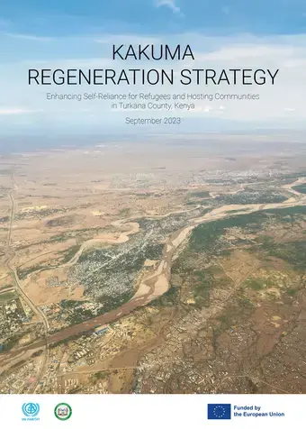 Kakuma Regeneration Strategy: Enhancing Self-Reliance for Refugees and Hosting Communities in Turkana County, Kenya