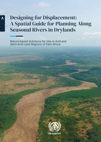 Designing for Displacement:  A Spatial Guide for Planning Along Seasonal Rivers in Drylands