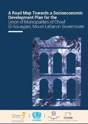 A Road Map Towards a Socioeconomic Development Plan for the Union of Municipalities of Chouf El-Souayjani, Mount Lebanon Governorate