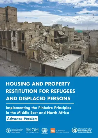 Housing and Property Restitution for Refugees and Displaced Persons: Implementing the Pinheiro Principles in the Middle East and North Africa