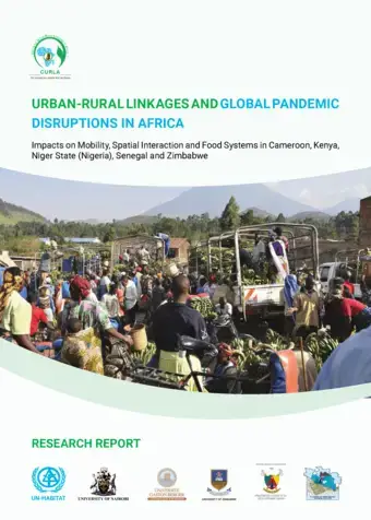 Urban-Rural Linkages and Global Pandemic Disruptions in Africa Impacts on Mobility, Spatial Interaction and Food Systems in Cameroon, Kenya, Niger State (Nigeria), Senegal and Zimbabwe