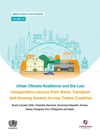 Urban Climate Resilience and the Law: Comparative Lessons from Water, Transport, and Housing Sectors Across Twelve Countries: Brazil, Canada, Chile, Colombia, Denmark, Dominican Republic, Greece, Kenya, Paraguay, Peru, Philippines and Spain cover