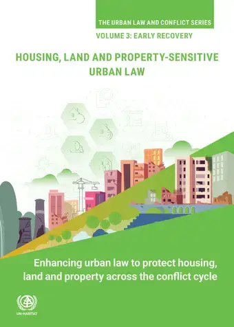 The Urban Law and Conflict Series (Volume 3, Early Recovery): Enhancing Urban Law to Protect Housing, Land and Property Across the Conflict Cycle cover