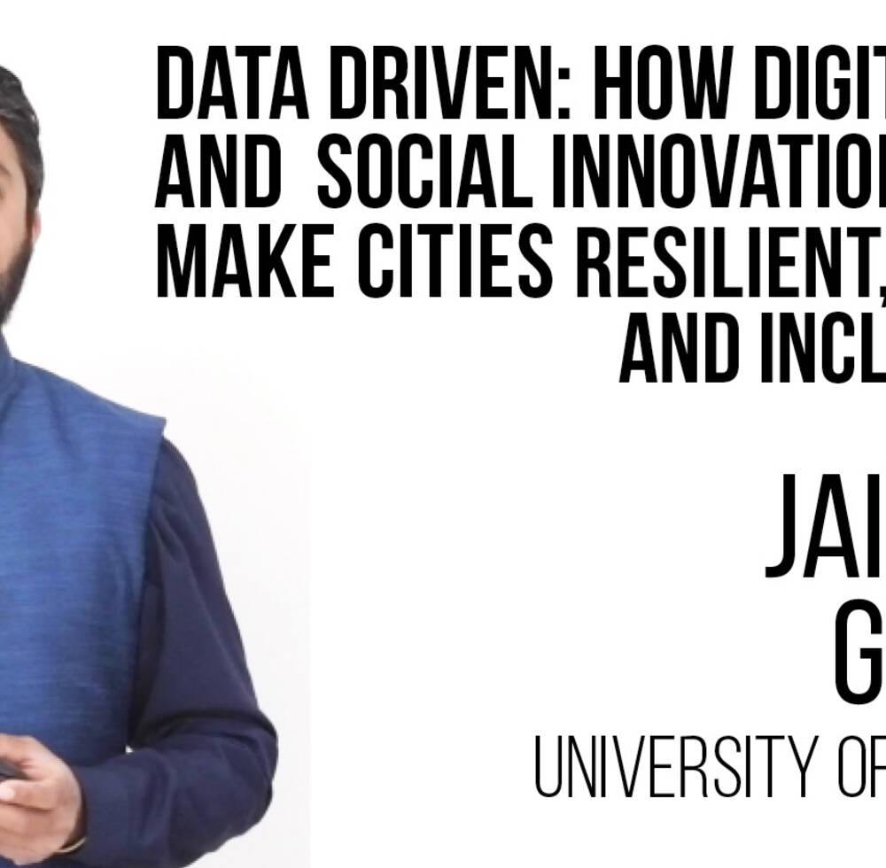 How Digital and Social Innovation Can Make Cities Resilient, Safe and Inclusive - Jaideep Gupte