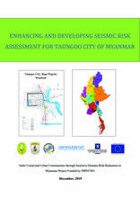 Enhancing and Developing Seismic Risk Assessment for Taungoo City of Myanmar