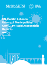 UN-Habitat Lebanon Unions of Municipalities' COVID-19 Rapid Assessment Report - Cover