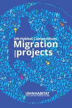 UN-Habitat Compendium: Migration related projects cover