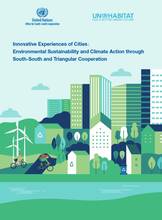 Innovative Experiences of Cities on Environmental Sustainability and Climate Action through South-South and Triangular Cooperation (SSTC)