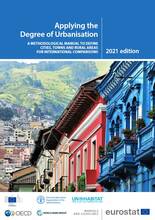 Applying the Degree of Urbanisation — A methodological manual to define cities, towns and rural areas for international comparisons — 2021 edition 