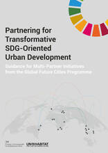 Partnering for Transformative SDG-Oriented Urban Development: Guidance for Multi-Partner Initiatives from the Global Future Cities Programme